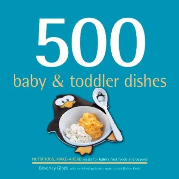 500 Baby & Toddler Dishes (500 Cooking (Sellers)) (500 Series Cookbooks) cover