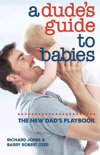 A Dude's Guide to Babies: The New Dad's Playbook cover