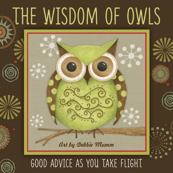 The Wisdom of Owls: Good Advice As You Take Flight cover