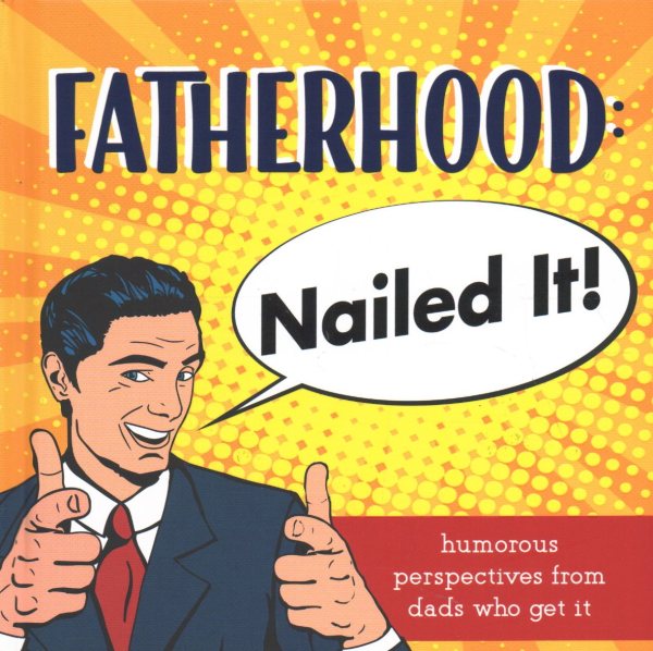 Fatherhood: Nailed It - A Gift Book for Dads Who Get It cover