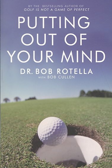 Putting out of Your Mind by Rotella, Bob (2005) Paperback cover