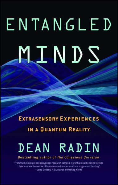 Entangled Minds: Extrasensory Experiences in a Quantum Reality cover