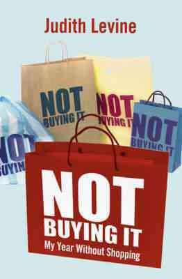 Not Buying It : My Year Without Shopping cover