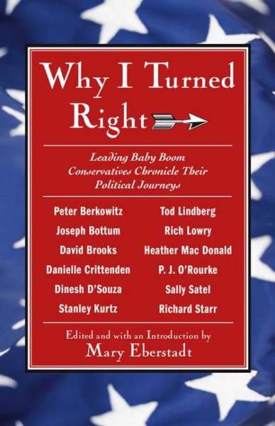 Why I Turned Right: Leading Baby Boom Conservatives Chronicle Their Political Journeys cover
