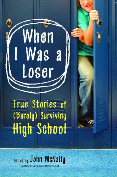 When I Was a Loser: True Stories of (Barely) Surviving High School cover