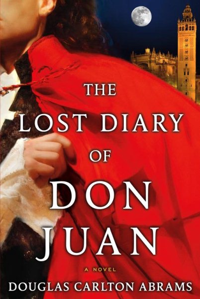 The Lost Diary of Don Juan: An Account of the True Arts of Passion and the Perilous Adventure of Love cover