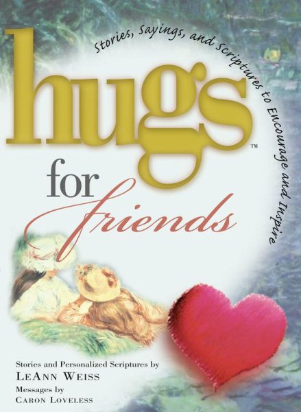Hugs for Friends: Stories, Sayings, and Scriptures to Encourage and Inspire cover