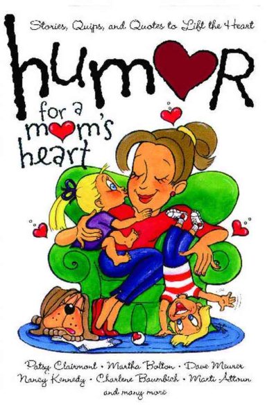 Humor for a Mom's Heart: Stories, Quips, and Quotes to Lift the Heart (Humor for the Heart) cover