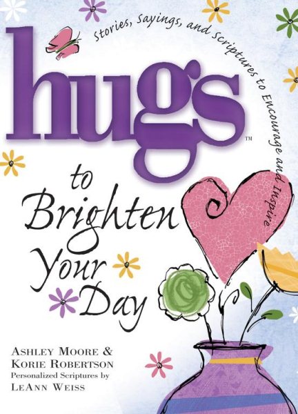 Hugs to Brighten Your Day: Stories, Sayings, and Scriptures to Encourage and Inspire (Hugs Series) cover