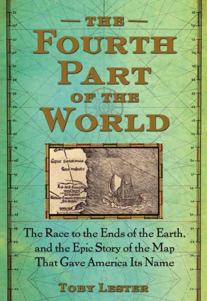 The Fourth Part of the World: The Race to the Ends of the Earth, and the Epic Story of the Map That Gave America Its Name cover