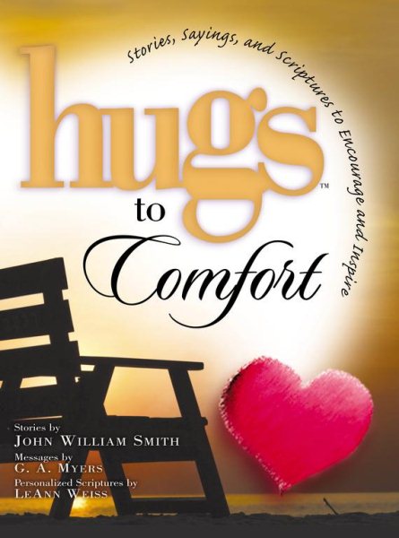 Hugs to Comfort: Stories, Sayings and Scriptures to Encourage and Inspire the Heart cover