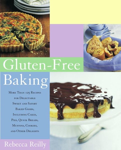 Gluten-Free Baking: More Than 125 Recipes for Delectable Sweet and Savory Baked Goods, Including Cakes, Pies, Quick Breads, Muffins, Cookies, and Other Delights cover