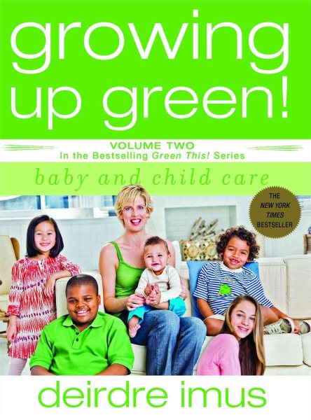 Growing Up Green: Baby and Child Care: Volume 2 in the Bestselling Green This! Series cover