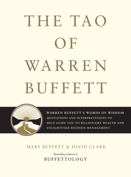 The Tao of Warren Buffett: Warren Buffett's Words of Wisdom: Quotations and Interpretations to Help Guide You to Billionaire Wealth and Enlightened Business Management cover