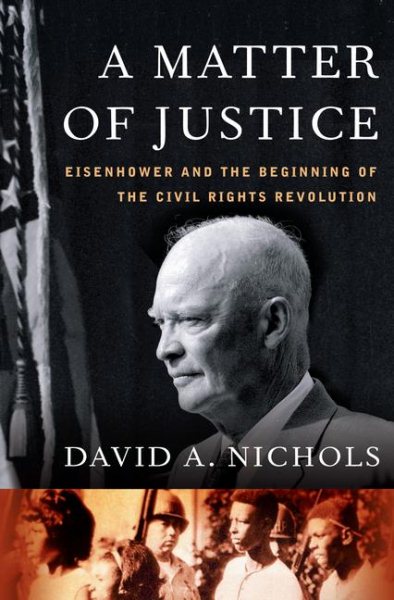 A Matter of Justice: Eisenhower and the Beginning of the Civil Rights Revolution cover