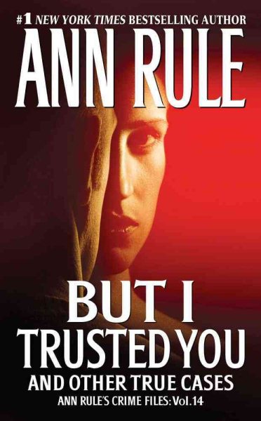 But I Trusted You: Ann Rule's Crime Files #14 cover