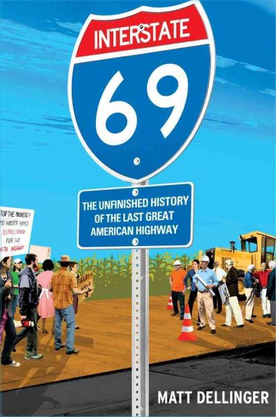 Interstate 69: The Unfinished History of the Last Great American Highway cover
