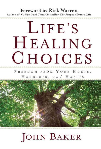Life's Healing Choices: Freedom from Your Hurts, Hang-ups, and Habits cover