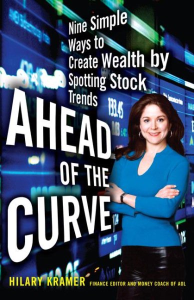 Ahead of the Curve: Nine Simple Ways to Create Wealth by Spotting Stock Trends cover