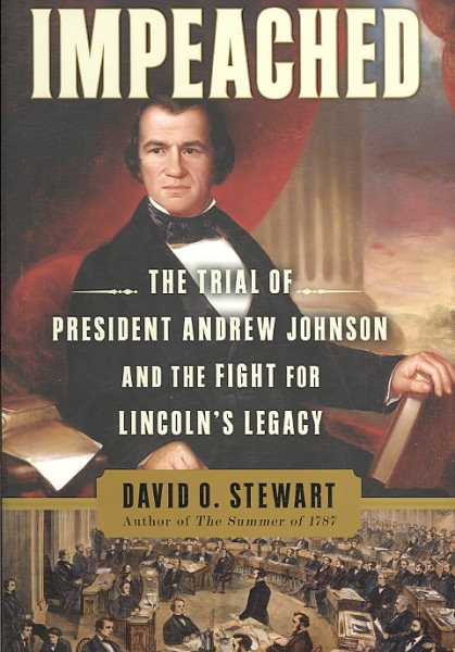 Impeached: The Trial of President Andrew Johnson and the Fight for Lincoln's Legacy cover