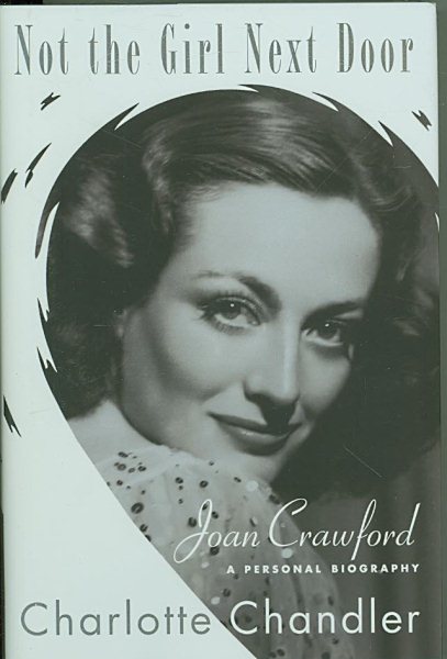 Not the Girl Next Door: Joan Crawford, a Personal Biography cover