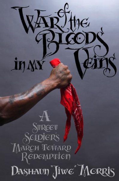 War of the Bloods in My Veins: A Street Soldier's March Toward Redemption cover