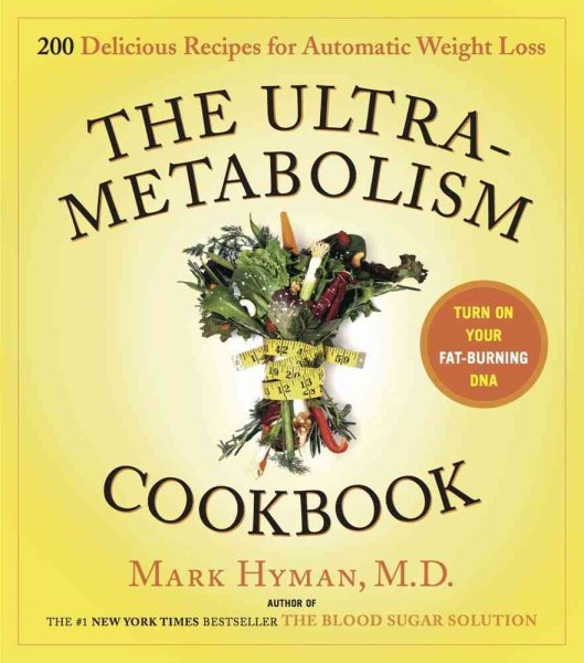 The UltraMetabolism Cookbook: 200 Delicious Recipes that Will Turn on Your Fat-Burning DNA