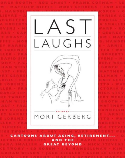 Last Laughs: Cartoons About Aging, Retirement...and the Great Beyond