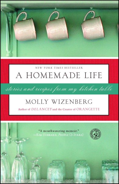 A Homemade Life: Stories and Recipes from My Kitchen Table cover