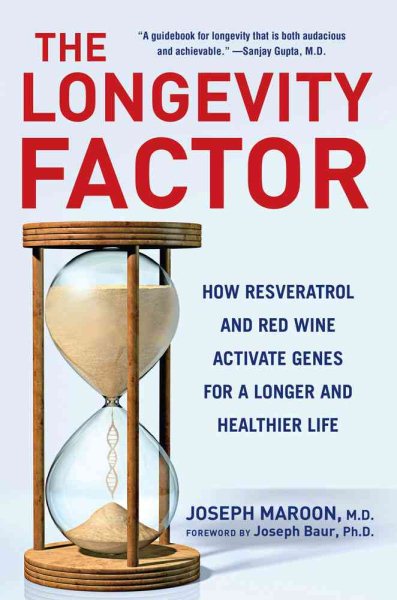 The Longevity Factor: How Resveratrol and Red Wine Activate Genes for a Longer and Healthier Life cover