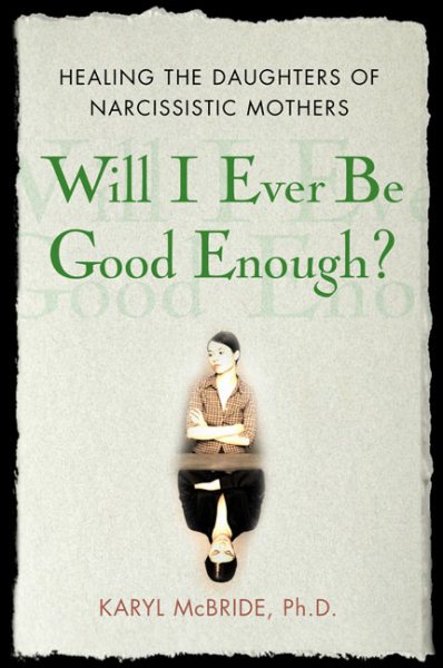Will I Ever Be Good Enough?: Healing the Daughters of Narcissistic Mothers cover