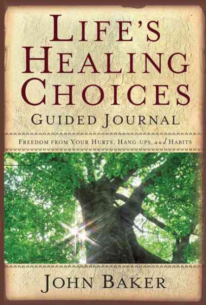 Life's Healing Choices Guided Journal: Freedom from Your Hurts, Hang-ups, and Habits cover