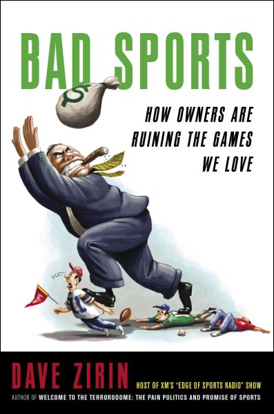 Bad Sports: How Owners Are Ruining the Games We Love