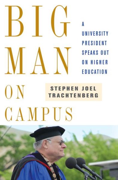 Big Man on Campus: A University President Speaks Out on Higher Education cover
