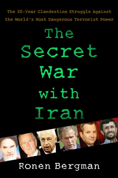 The Secret War with Iran: The 30-Year Clandestine Struggle Against the World's Most Dangerous Terrorist Power cover