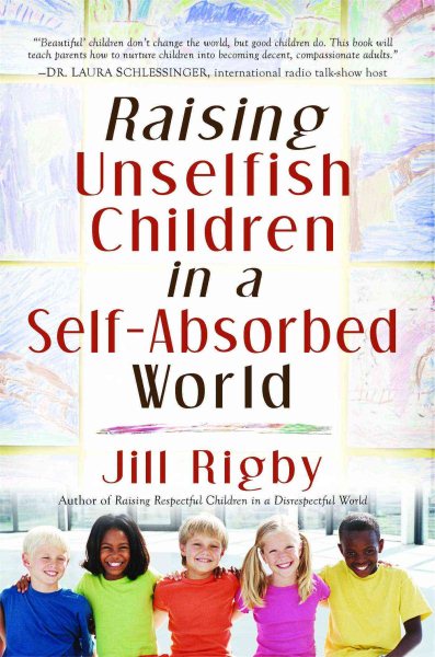 Raising Unselfish Children in a Self-Absorbed World cover
