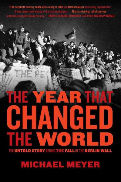 The Year that Changed the World: The Untold Story Behind the Fall of the Berlin Wall cover