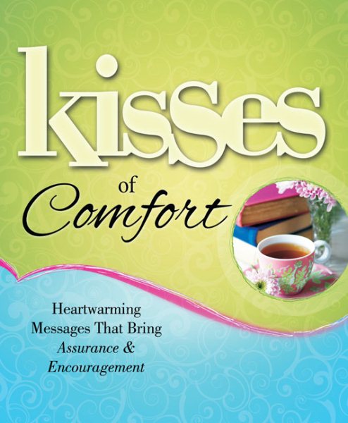 Kisses of Comfort: Heartwarming Messages that Bring Assurance & Encouragement cover