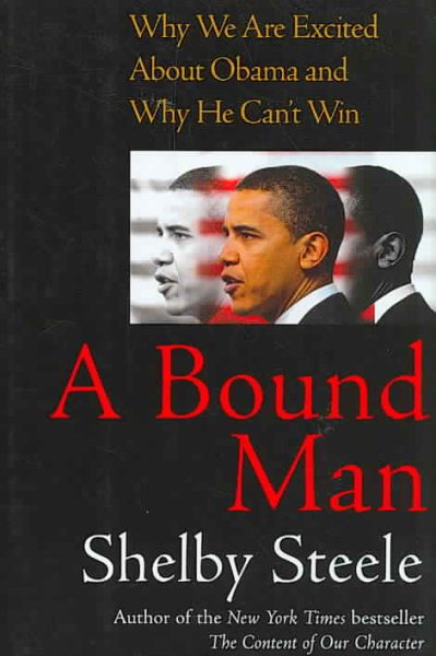 A Bound Man: Why We Are Excited About Obama and Why He Can't Win cover