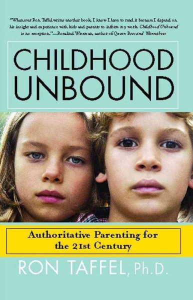 Childhood Unbound: The Powerful New Parenting Approach That Gives Our 21st Century Kids the Authority, Love, and Listening They Need to Thrive cover