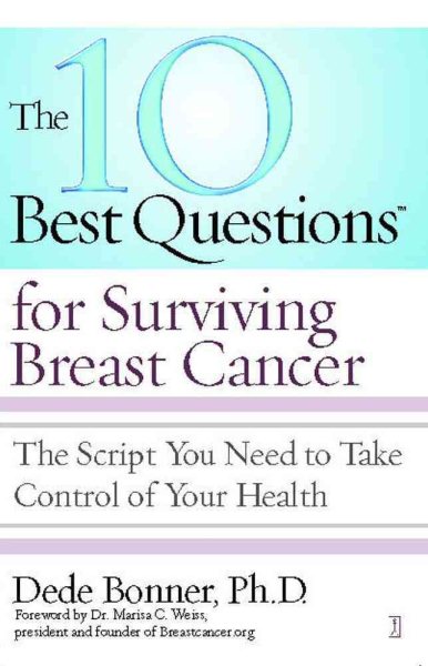 The 10 Best Questions for Surviving Breast Cancer: The Script You Need to Take Control of Your Health cover