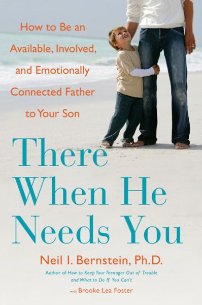 There When He Needs You: How to Be an Available, Involved, and Emotionally Connected Father to Your Son cover