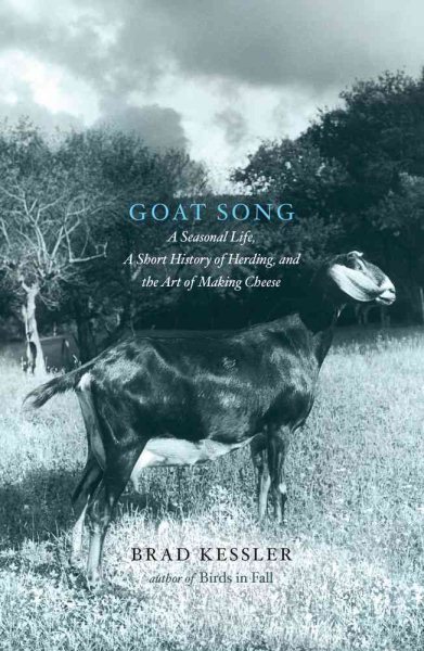 Goat Song: A Seasonal Life, A Short History of Herding, and the Art of Making Cheese cover