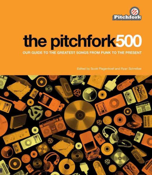 The Pitchfork 500: Our Guide to the Greatest Songs from Punk to the Present cover