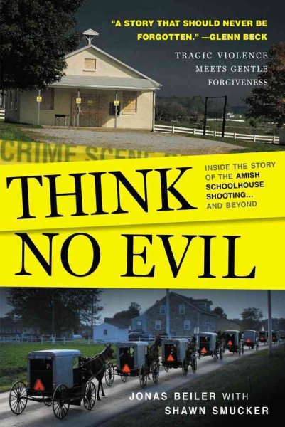 Think No Evil: Inside the Story of the Amish Schoolhouse Shooting...and Beyond cover