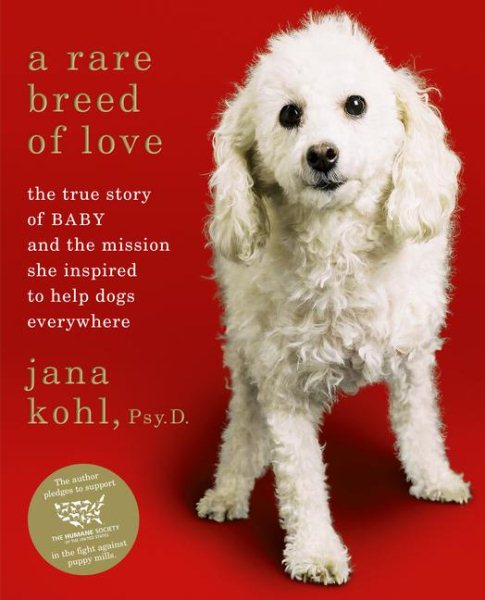 A Rare Breed of Love: The True Story of Baby and the Mission She Inspired to Help Dogs Everywhere cover