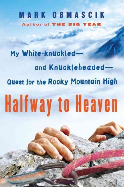 Halfway to Heaven: My White-knuckled--and Knuckleheaded--Quest for the Rocky Mountain High cover