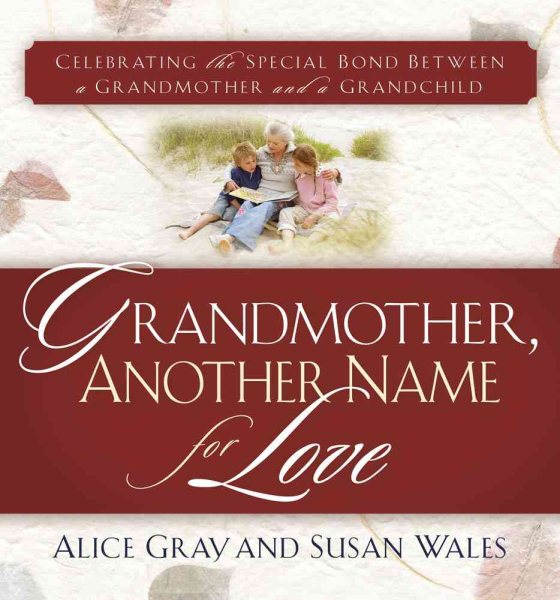 Grandmother, Another Name for Love: Celebrating the Special Bond Between a Grandmother and a Grandchild cover