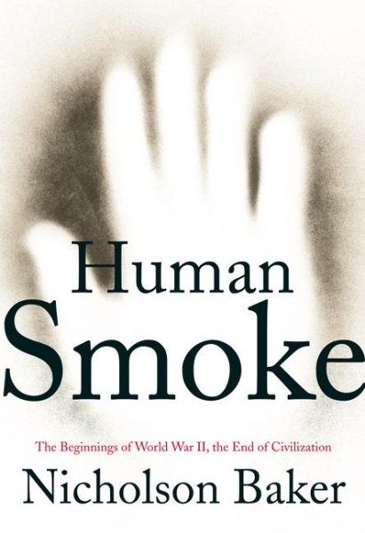 Human Smoke: The Beginnings of World War II, the End of Civilization cover
