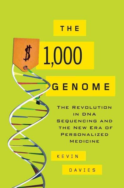 The $1,000 Genome: The Revolution in DNA Sequencing and the New Era of Personalized Medicine cover